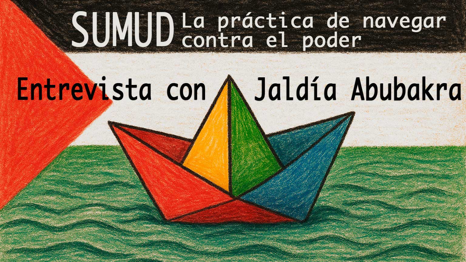 Flotilla Gaza: Jaldía Abubakra y la Práctica del Sumud