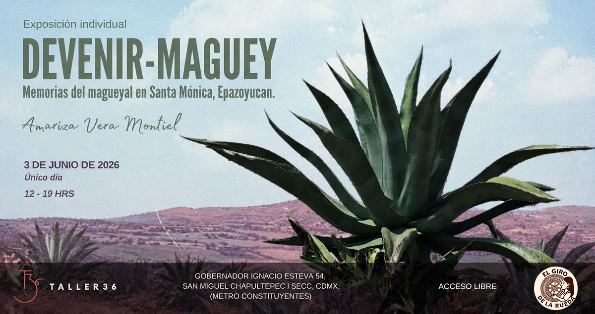 Devenir-Maguey: memoria y resistencia